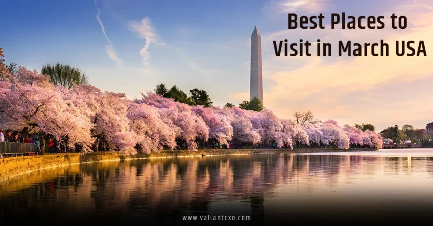 Best Places to Visit in March USA