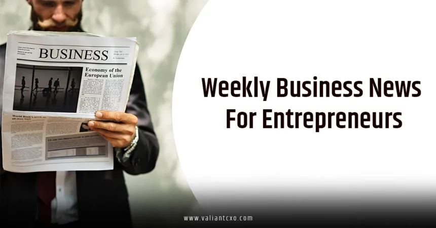 Weekly Business News for Entrepreneurs